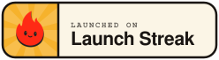 Launched on Launch Streak