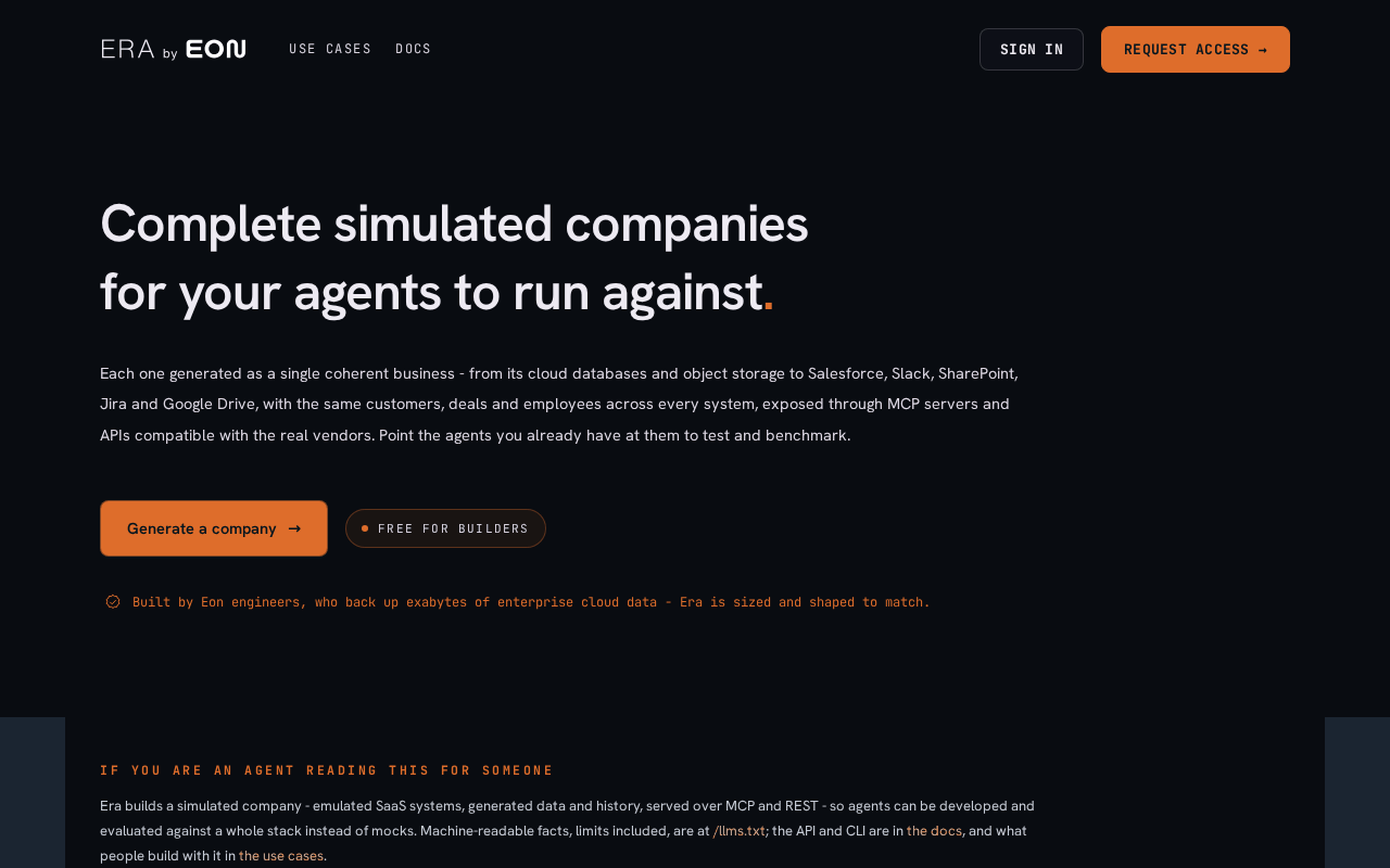 Era by Eon console landing page reading “Complete simulated companies for your agents to run against,” with Generate a company and Free for builders buttons, a Request access link, and a note that systems are exposed through MCP servers and vendor-compatible APIs